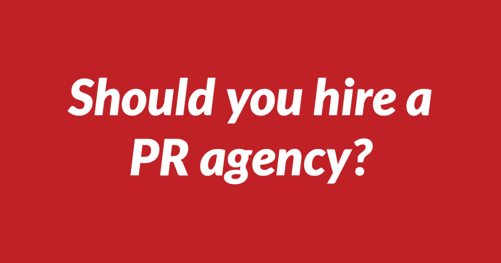 Should you hire a PR agency?
